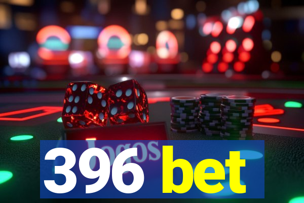 396 bet